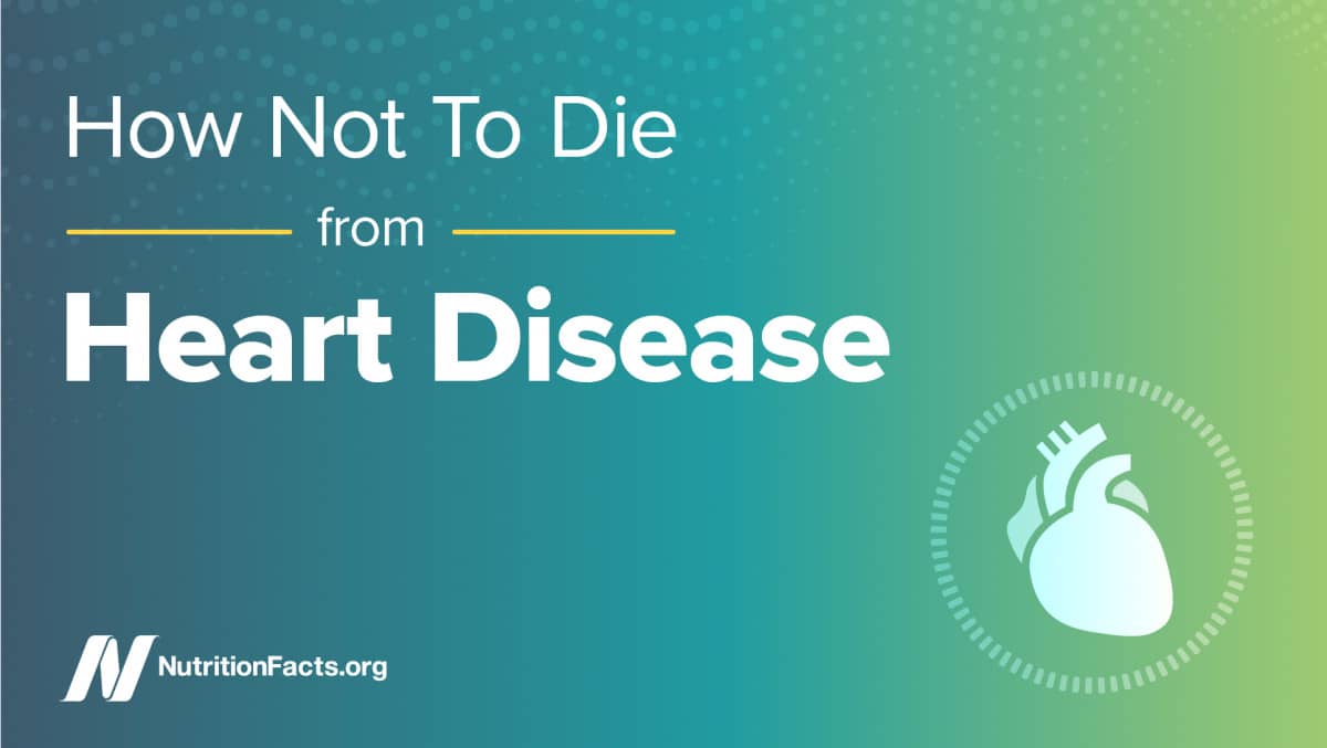 How not to die from heart disease