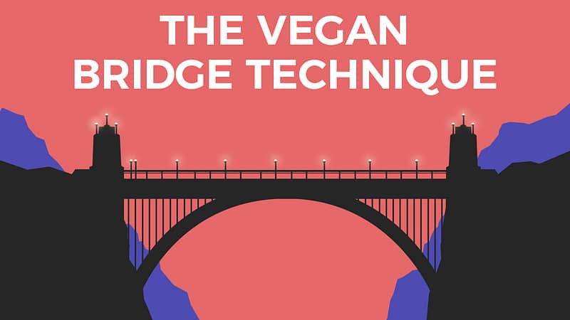 The Vegan Bridge Technique | Vegan Mastery