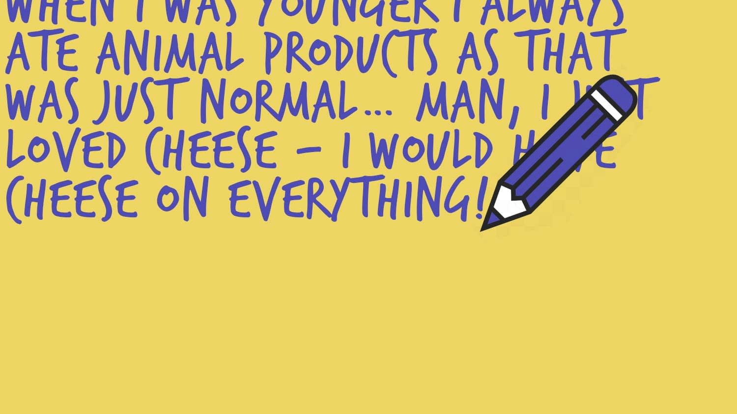 Writing out my vegan story