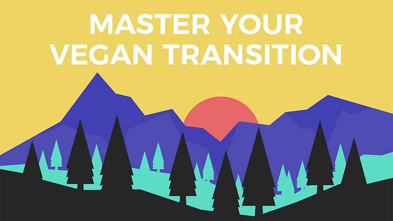Master Your Vegan Transition Vegan Mastery